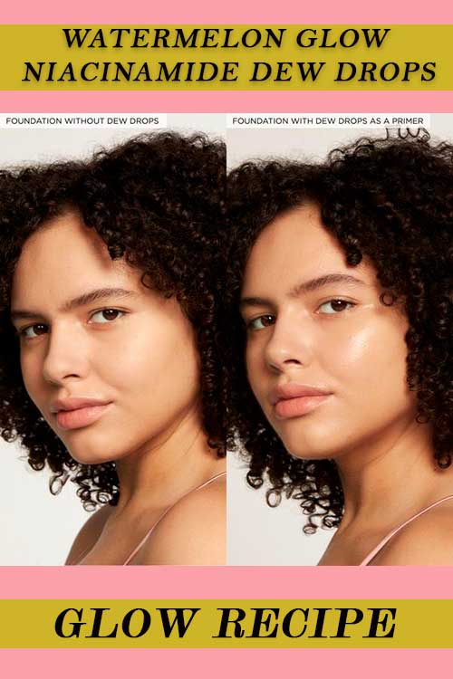Reveal a pretty luminous, and dewy skin with Watermelon Glow Niacinamide Dew Drops after one use - Image Credit: glowrecipe.com Reveal a pretty luminous, and dewy skin with Watermelon Glow Niacinamide Dew Drops after one use